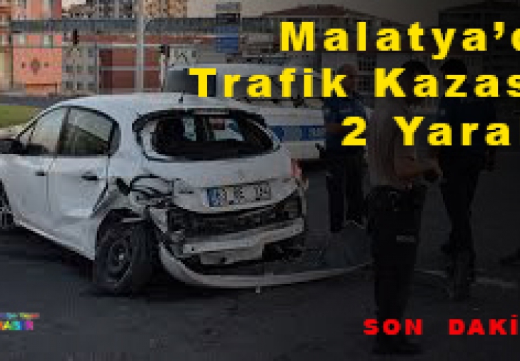 Malatya'da Trafik Kazası 2 Yaralı!